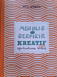 Image of Menulis dan Berfikir Kreatif Cara Spiritualisme Kritis